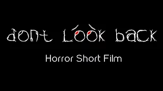 Don't Look Back | Horror Short Film 2018 | Best Horror Movie 2019