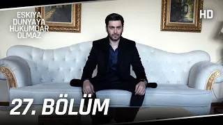 Eşkıya Dünyaya Hükümdar Olmaz 27. Bölüm | HD İZLE