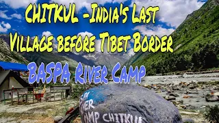 | CHITKUL | India's Last Village /  One Night in Tent at BASPA River-Bed
