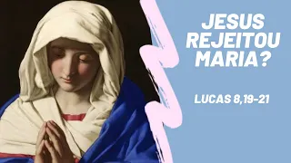 JESUS REJEITOU MARIA? ELA TEVE MAIS FILHOS? | Lucas 8,19-21 explicado por JOÃO CLAUDIO RUFINO