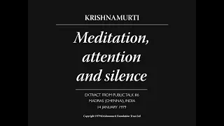 Meditation, attention and silence | J. Krishnamurti