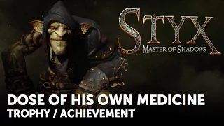 Styx: Master of Shadows – DOSE OF HIS OWN MEDICINE Trophy / Achievement Guide