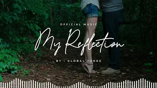 GlobalTunez - My Reflection ( Official Music Video )