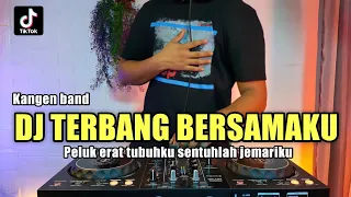 DJ PELUK ERAT TUBUHKU KANGEN BAND | DJ TERBANG BERSAMAKU TIKTOK FULL BASS 2021