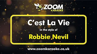 Robbie Nevil - C'est La Vie (Without Backing Vocals) - Karaoke Version from Zoom Karaoke