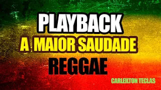 PLAYBACK A MAIOR SAUDADE - RITMO REGGAE - KARAOKÊ A MAIOR SAUDADE