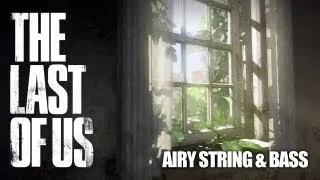 The Last of Us Main Menu Music - Airy String and Bass