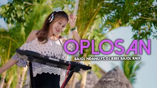 Bajol Ndanu X DJ Rere Bajol RMX - Oplosan (Official Music Video)