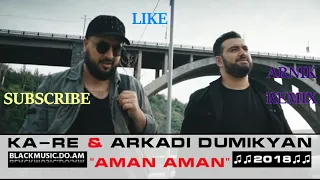 KA-RE & Arkadi  Duminikyan - AMAN AMAN