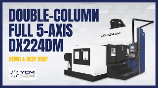 YCM Alliance DEEP DIVE! - Double-column Full 5-axis DX224DM