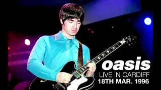 Oasis - Live in Cardiff (18th March 1996)