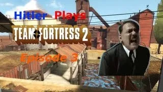 Hitler Plays Team Fortress 2 - Episode 3 (Angry German Kid)