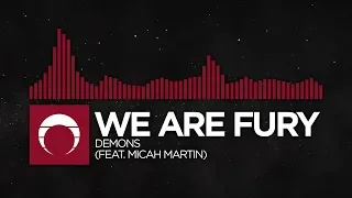 [Trap] - WE ARE FURY - Demons (feat. Micah Martin)
