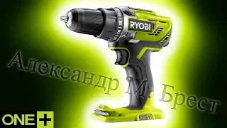 Ryobi R18DD3 ONE+ (driver drill 18V) / What the driver drill to choose? / Ryobi 18 volt