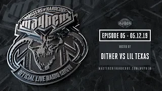 Masters of Hardcore Mayhem - Dither vs. Lil Texas | Episode #005