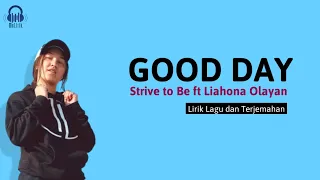 Strive to Be - Good Day (ft. Liahona Olayan) | Lirik Terjemahan Indonesia