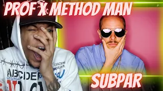 IM NOT GON LIE... PROF x METHOD MAN - SUBPAR | REACTION