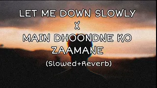 Let Me Down Slowly x Main Dhoondne Ko Zamaane Mein(Slowed + Reverb) | Lofi | MP3 LOFI MUSIC STUDIO