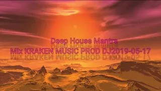 Deep House Mantra Mix - KRAKEN MUSIC PROD DJ 2019 05 17
