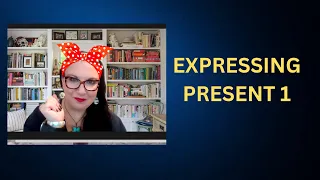 EXPRESSING PRESENT part 1