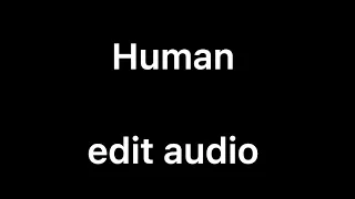 Human . edit audio