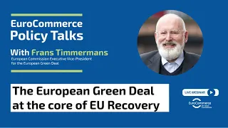 EuroCommerce Policy Talks with EVP Frans Timmermans | The Green Deal at the core of EU Recovery