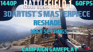 "Battlefield 1" -3DArtist`s MASTERPIECE -ReShade -Max Settings -RS125% -FOV90 [1440P/60FPS]