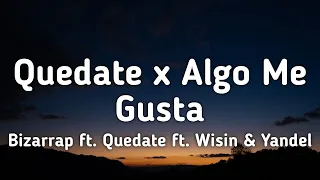 Quedate x Algo me gusta de ti - Bizarrap Ft. Quevedo Ft. Wisin & Yandel [Letra]