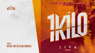 1Kilo - Deixe Me Ir (LIVA Remix)