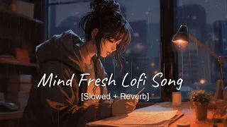 mind fresh song (slow & Review) arjit song lyrics song by Arijit singh new song Hindi