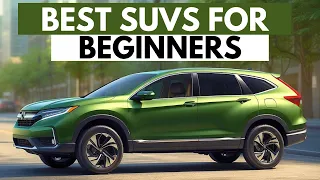 7 Best Beginner SUVs For 2024