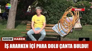 İş ararken içi para dolu çanta buldu!