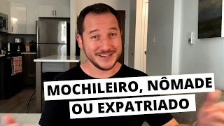 Mochileiro x Nômade x Expatriado, quais as diferenças?