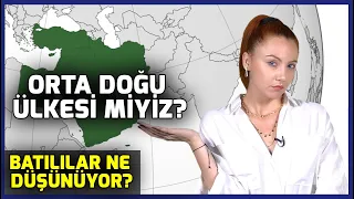 Türkiye Orta Doğu Ülkesi mi? I Duyduklarınıza Çok Şaşıracaksınız!