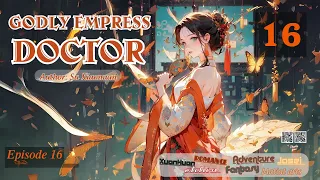 Godly Empress Doctor   Episode 16 Audio Li Mei's Wuxia Whispers