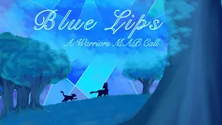 Blue Lips - A Warriors MAP Call - CLOSED, BACKUPS NEEDED! (Thumbnail Contest!)