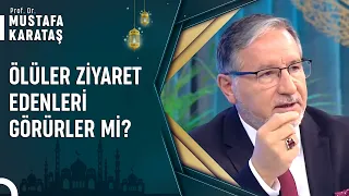 Ölen Kişiler Mezarlığa Gelenlerin Sesini Duyar Mı? | Prof. Dr. Mustafa Karataş ile Muhabbet Kapısı
