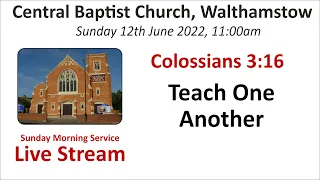 Colossians 3:16  Teach One Another 12th June 22  11:00am service