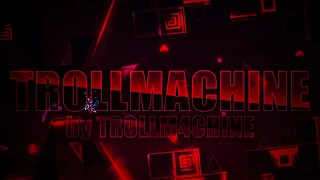 [4K] TROLLMACHINE by TROLLM4CHINE