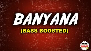 BANYANA (BASS BOOSTED)