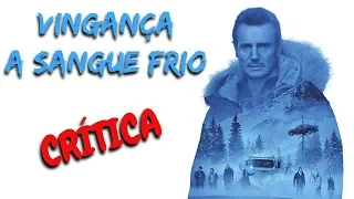 Crítica: "VINGANÇA A SANGUE FRIO" [sem spoilers]