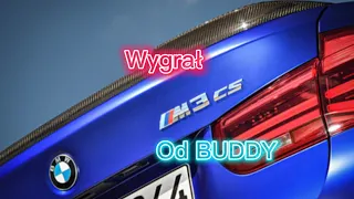 Wygrał M3 CS OD BUDDY!