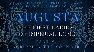 Augusta: The First Ladies of Imperial Rome, Part V