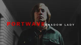 Shadow Lady | Edit - Anton Chigurh