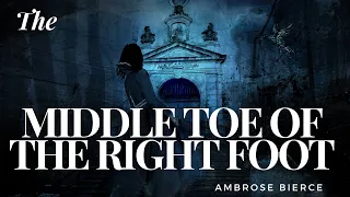 The Middle Toe of The Right Foot by Ambrose Bierce #audiobook