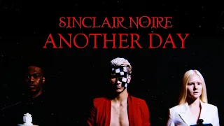 SINCLAIR NOIRE - ANOTHER DAY (OFFICIAL MUSIC VIDEO)