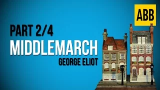 MIDDLEMARCH: George Eliot - FULL AudioBook: Part 2/4