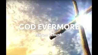God Evermore by Aaron Schust with lyrics