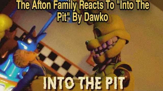 Afton Family Reacts To "Into The Pit" by Dawko || Gacha club ||