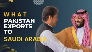 What Saudi Arabia imports from Pakistan | Top 15 products !